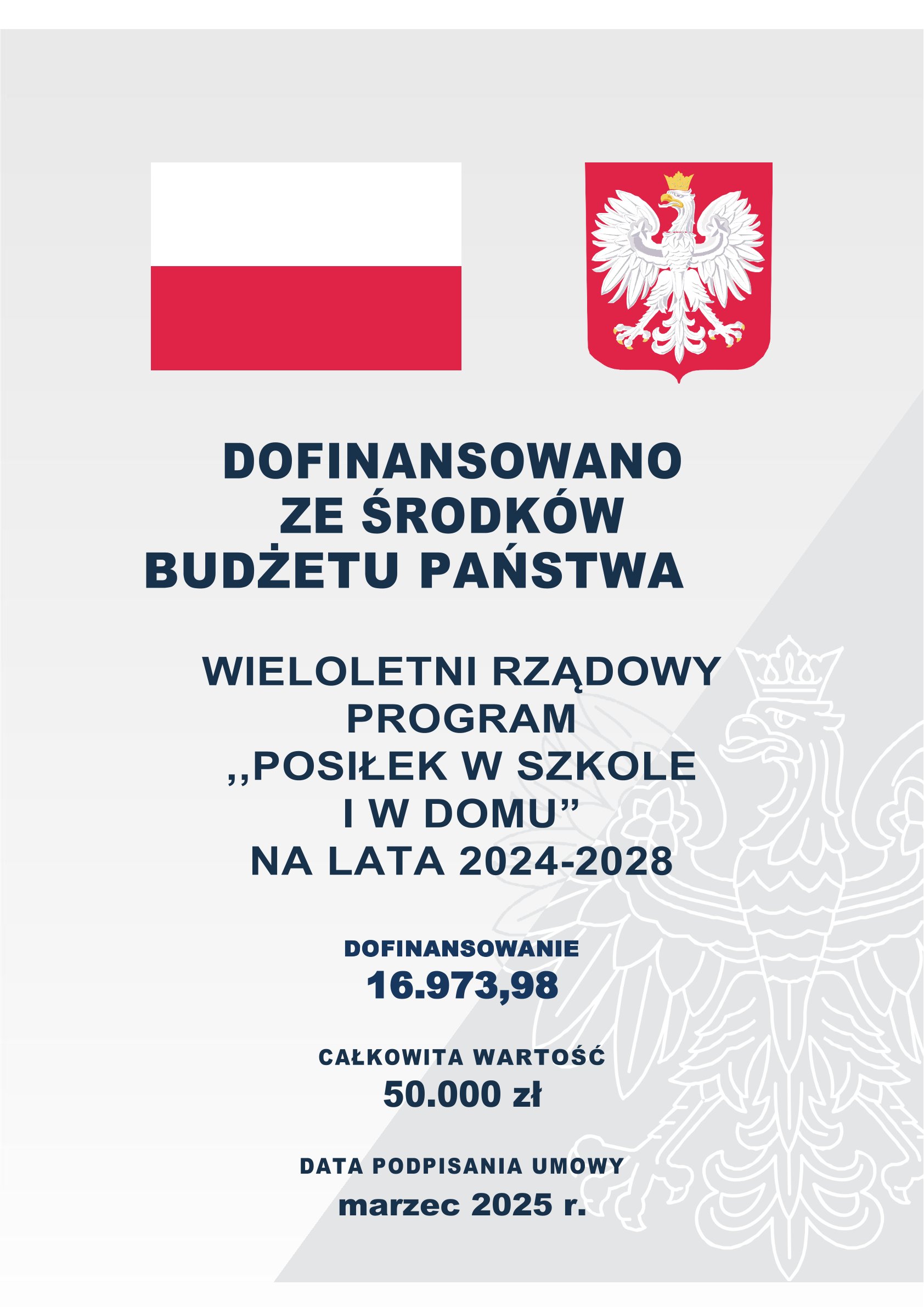 Na plakacie widnieje flaga Polski oraz godło Polski. Na plakacie widnieje informacja,  że w roku 2025 Gmina Tarnówka otrzymała dofinansowanie z budżetu państwa  w wysokości 16.973,98 zł na realizację wieloletniego rządowego programu ,,Posiłek w  szkole i w domu”. Całkowity koszt realizacji wyniesie 50.000 zł. Data zawarcia umowy  marzec 2025 r.